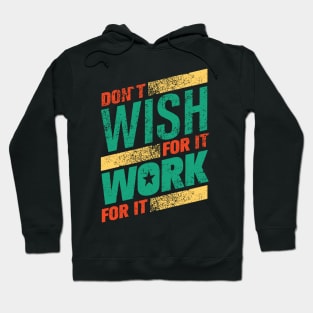 don't wish work for it Hoodie